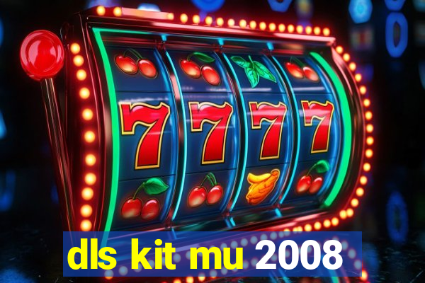 dls kit mu 2008